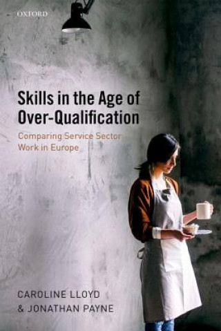 Kniha Skills in the Age of Over-Qualification Caroline Lloyd