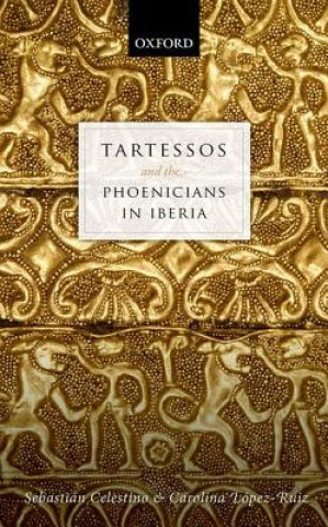 Kniha Tartessos and the Phoenicians in Iberia Sebastian Celestino