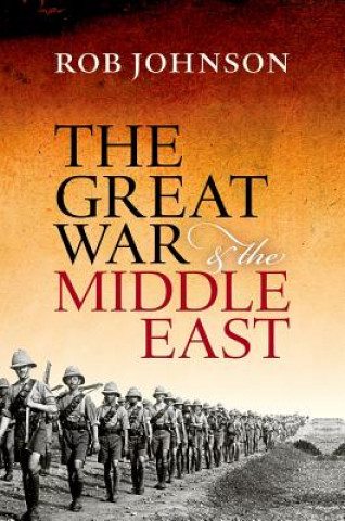 Carte Great War and the Middle East Rob Johnson