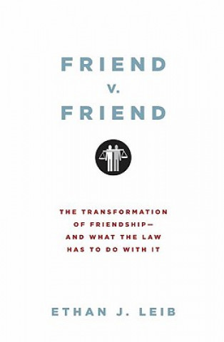 Buch Friend v. Friend Professor of Law Ethan J Leib