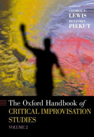 Kniha Oxford Handbook of Critical Improvisation Studies, Volume 2 George E. Lewis