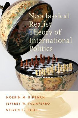 Livre Neoclassical Realist Theory of International Politics Norrin M. Ripsman