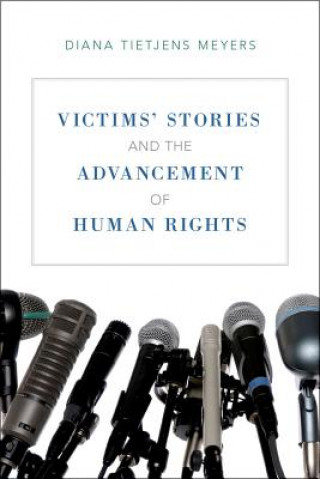 Kniha Victims' Stories and the Advancement of Human Rights Diana Tietjens Meyers