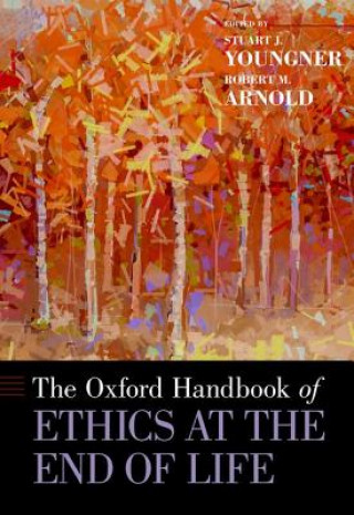 Carte Oxford Handbook of Ethics at the End of Life Stuart J. Youngner