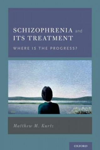 Kniha Schizophrenia and Its Treatment Matthew M. Kurtz