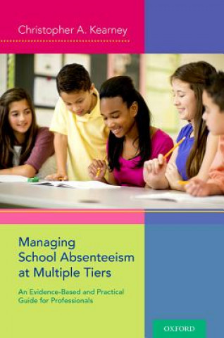 Книга Managing School Absenteeism at Multiple Tiers Christopher A. Kearney