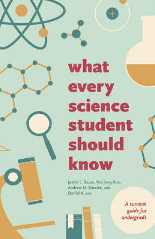 Buch What Every Science Student Should Know Justin L. Bauer