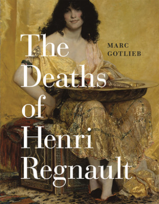 Kniha Deaths of Henri Regnault Marc Gotlieb