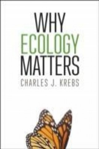 Kniha Why Ecology Matters Charles J. Krebs