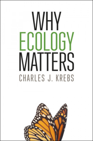 Kniha Why Ecology Matters Charles J. Krebs