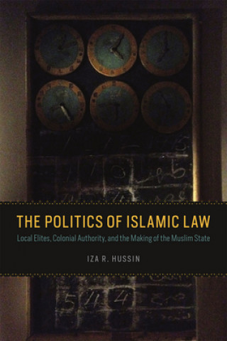 Kniha Politics of Islamic Law Iza R. Hussin