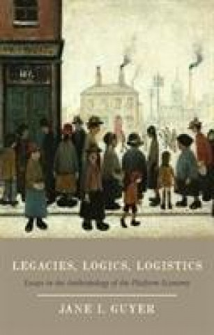 Könyv Legacies, Logics, Logistics Jane I. Guyer