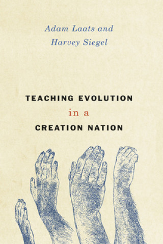 Kniha Teaching Evolution in a Creation Nation Adam Laats