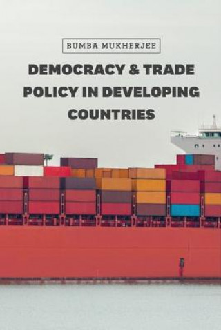 Carte Democracy and Trade Policy in Developing Countries Bumba Mukherjee