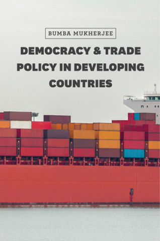 Carte Democracy and Trade Policy in Developing Countries Bumba Mukherjee
