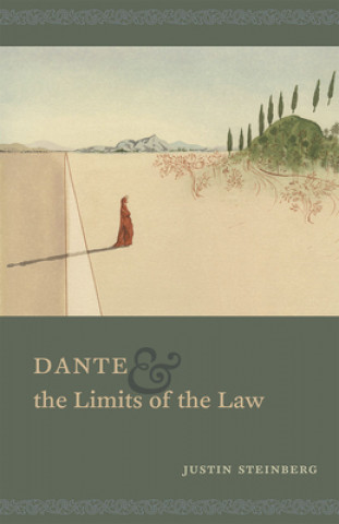 Книга Dante and the Limits of the Law Justin Steinberg