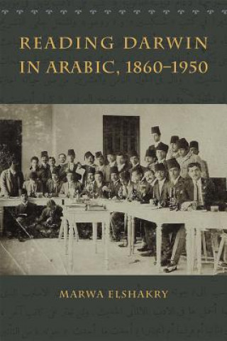 Könyv Reading Darwin in Arabic, 1860-1950 Marwa Elshakry