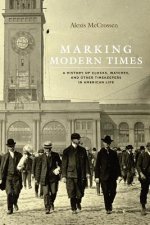 Kniha Marking Modern Times Alexis McCrossen