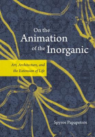 Kniha On the Animation of the Inorganic Spyros Papapetros