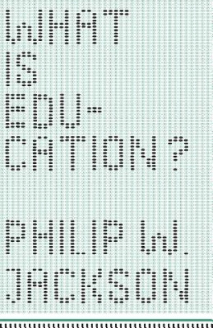 Libro What Is Education? Philip W. Jackson