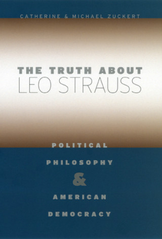Carte Truth About Leo Strauss Catherine Zuckert