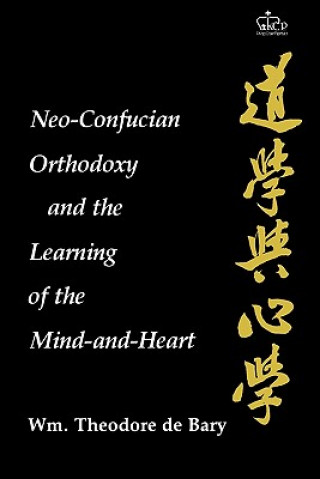 Knjiga Neo-Confucian Orthodoxy and the Learning of the Mind-and-Heart William Theodore De Bary