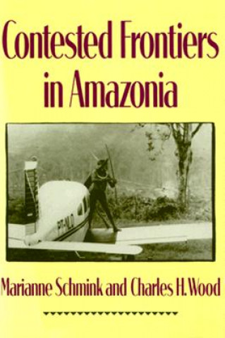 Книга Contested Frontiers in Amazonia Marianne Schmink