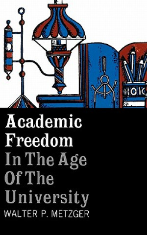 Carte Academic Freedom in the Age of the University W.P. Metzger