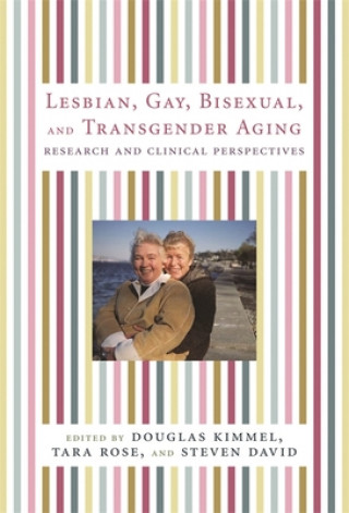 Könyv Lesbian, Gay, Bisexual, and Transgender Aging Douglas Kimmel