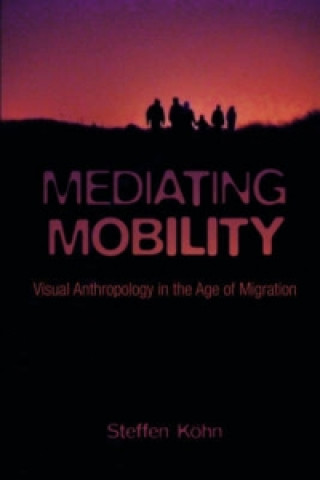 Kniha Mediating Mobility Steffen K hn