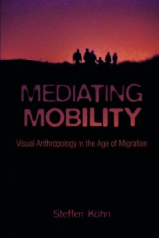 Knjiga Mediating Mobility Steffen K hn