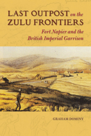 Βιβλίο Last Outpost on the Zulu Frontier Graham Dominy