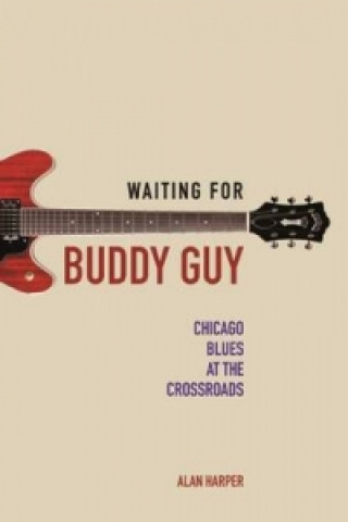 Könyv Waiting for Buddy Guy Alan Harper