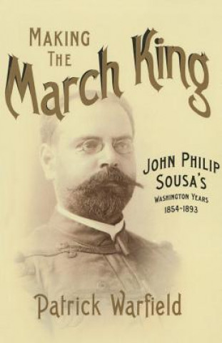 Könyv Making the March King Patrick Warfield