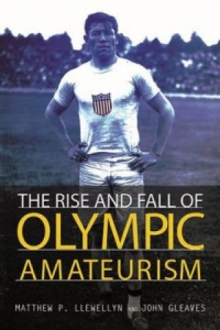 Kniha Rise and Fall of Olympic Amateurism Llewellyn