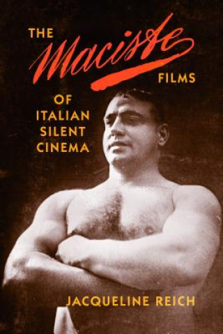 Kniha Maciste Films of Italian Silent Cinema Jacqueline Reich