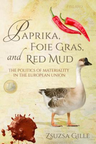 Книга Paprika, Foie Gras, and Red Mud Zsuzsa Gille