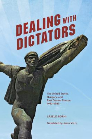 Kniha Dealing with Dictators Laszlo Borhi