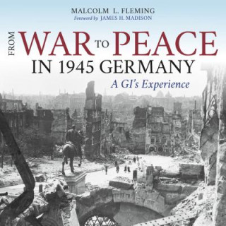 Book From War to Peace in 1945 Germany Malcolm L. Fleming