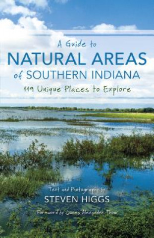 Könyv Guide to Natural Areas of Southern Indiana Steven Higgs
