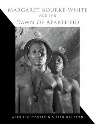Könyv Margaret Bourke-White and the Dawn of Apartheid Alex Lichtenstein