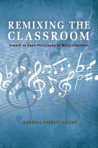 Kniha Remixing the Classroom Randall Everett Allsup