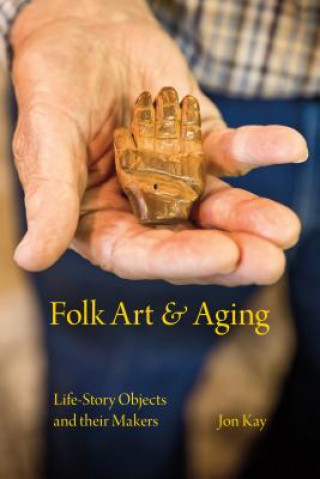 Kniha Folk Art and Aging Jon Kay