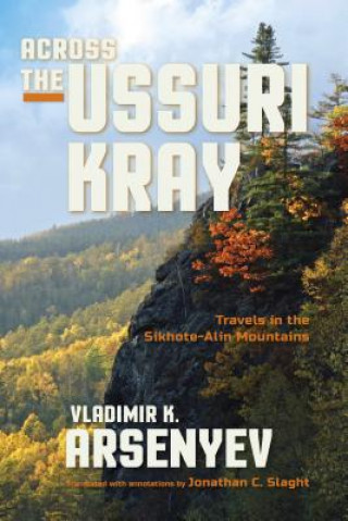 Carte Across the Ussuri Kray Vladimir K Arsenyev