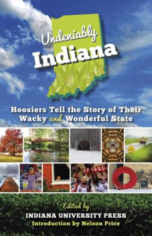 Kniha Undeniably Indiana Indiana University Press