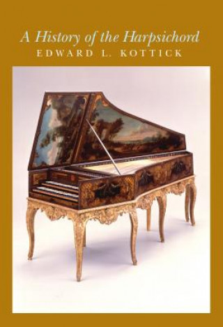 Книга History of the Harpsichord Edward L. Kottick