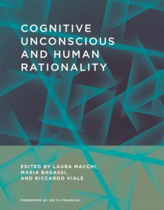 Книга Cognitive Unconscious and Human Rationality Maria Bagassi