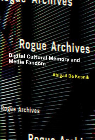 Könyv Rogue Archives Abigail De Kosnik
