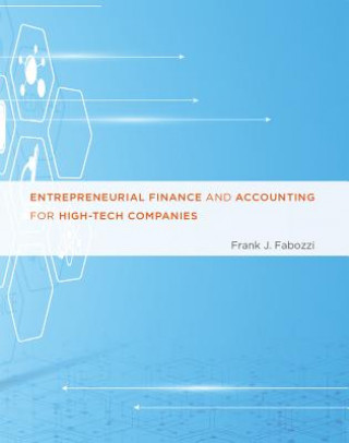 Könyv Entrepreneurial Finance and Accounting for High-Tech Companies Frank J. Fabozzi