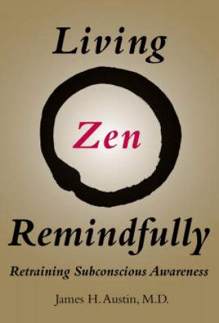 Kniha Living Zen Remindfully James H. Austin